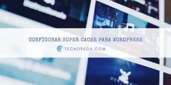 Configurar SuperCache para Wordpress