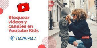 Bloquear vídeos y canales en Youtube Kids