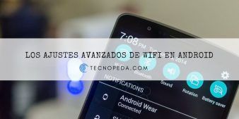 Ajustes avanzados de Wifi en Android