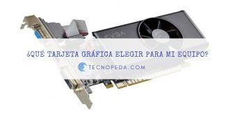 Qué tarjeta gráfica elegir para mi equipo?