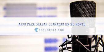 Grabar llamadas en un móvil Android