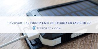 Recuperar el porcentaje de batería en ajustes rápidos de android 10