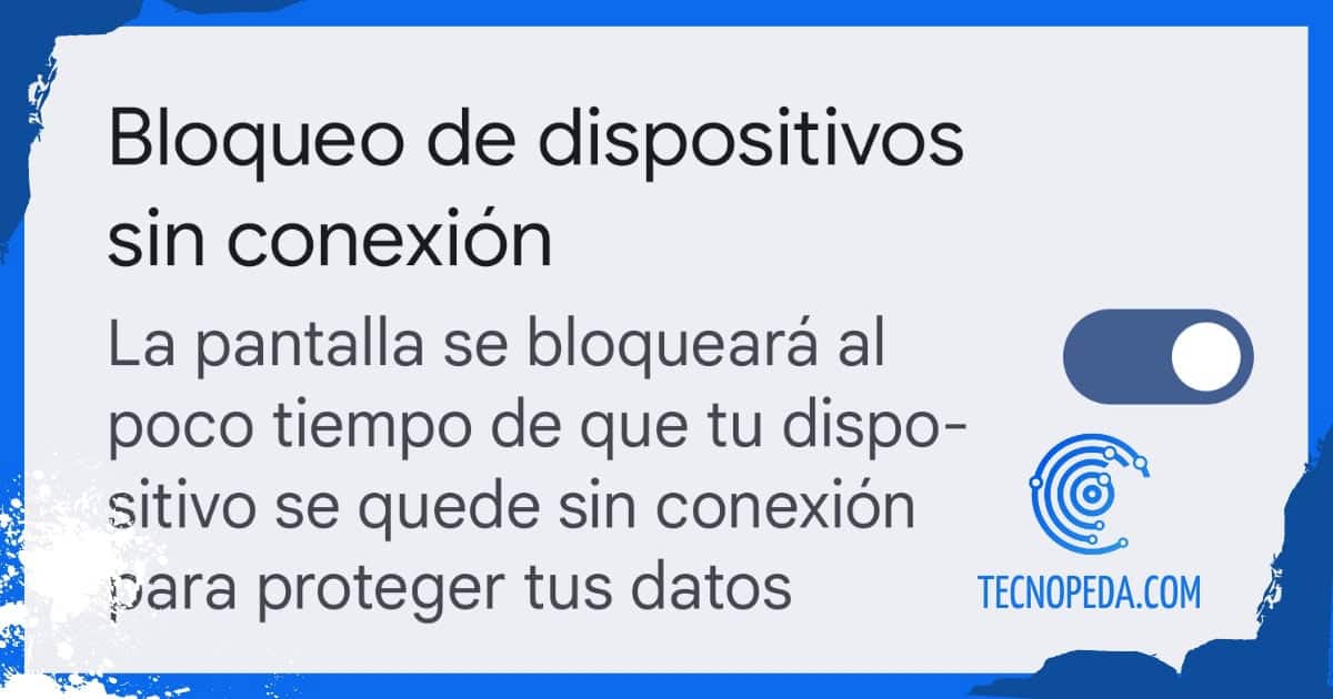 Bloqueo de dispositivos sin conexión
